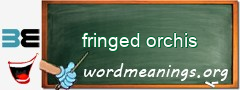 WordMeaning blackboard for fringed orchis